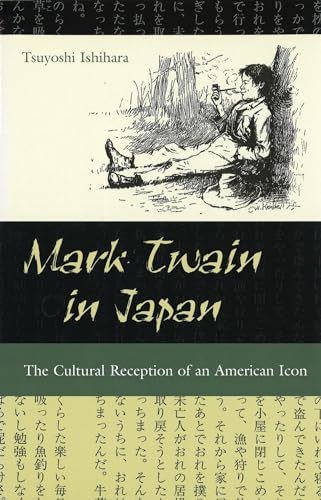 Beispielbild fr Mark Twain In Japan: The Cultural Reception Of An American Icon zum Verkauf von Heartwood Books, A.B.A.A.