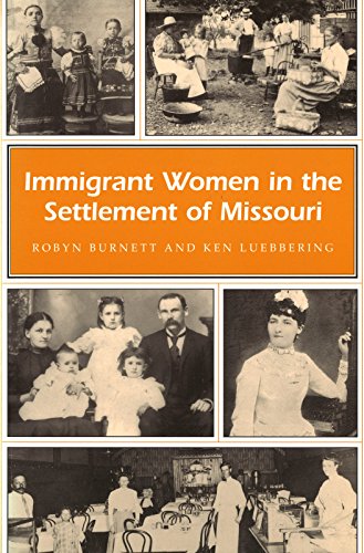 Beispielbild fr Immigrant Women in the Settlement of Missouri zum Verkauf von Better World Books