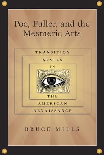 Stock image for Poe, Fuller, and the Mesmeric Arts: Transition States in the American Renaissance for sale by Anybook.com