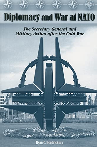 Imagen de archivo de Diplomacy and War at NATO : The Secretary General and Military Action after the Cold War a la venta por Better World Books