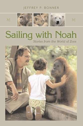 Beispielbild fr Sailing with Noah: Stories from the World of Zoos zum Verkauf von SecondSale