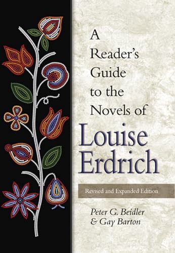 A Reader's Guide to the Novels of Louise Erdrich - Beidler, Peter G., Barton, Gay