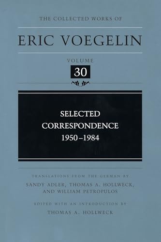 Imagen de archivo de Selected Correspondence, 19501984 Collected Works of Eric Voegelin 30 a la venta por PBShop.store UK