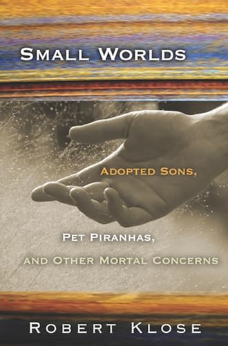 Beispielbild fr Small Worlds: Adopted Sons, Pet Piranhas, and Other Mortal Concerns zum Verkauf von BooksRun