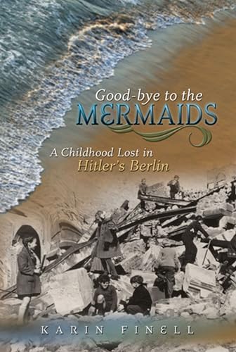 9780826216908: Good-bye to the Mermaids: A Childhood Lost in Hitler's Berlin (Volume 1)