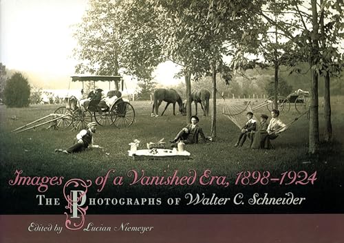 Images of a Vanished Era, 1898-1924: The Photographs of Walter C. Schneider