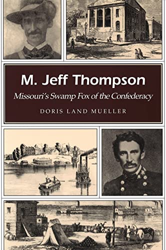 Stock image for M. Jeff Thompson: Missouri's Swamp Fox of the Confederacy (Volume 1) (Missouri Heritage Readers) for sale by GF Books, Inc.