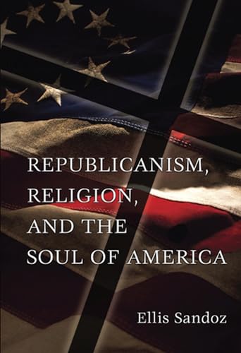 Stock image for Republicanism, Religion, and the Soul of America for sale by Montana Book Company