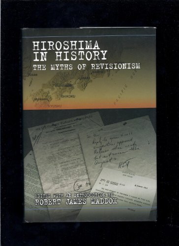 Beispielbild fr Hiroshima in History: The Myths of Revisionism zum Verkauf von Unique Books