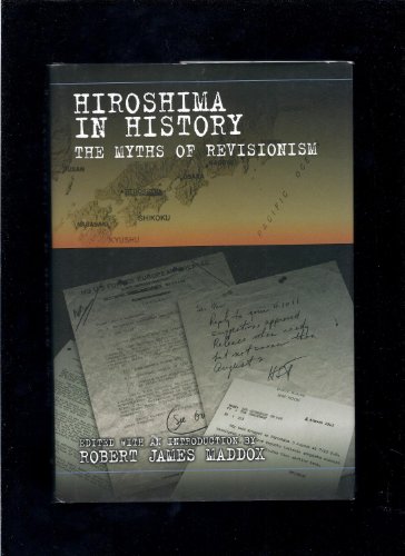 Stock image for Hiroshima in History: The Myths of Revisionism for sale by Hourglass Books