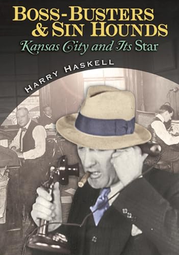 Stock image for Boss-Busters and Sin Hounds: Kansas City and Its Star for sale by Steve Thorson, Bookseller