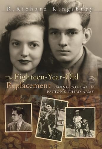9780826217813: The Eighteen-Year-Old Replacement: Facing Combat in Patton's Third Army