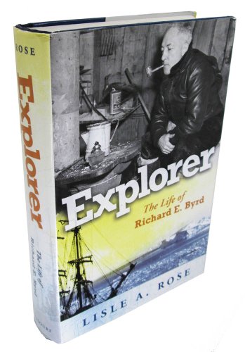 Explorer. The Life of Richard E. Byrd