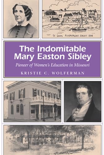 9780826218056: The Indomitable Mary Easton Sibley: Pioneer of Women's Education in Missouri (Missouri Heritage Readers Series)