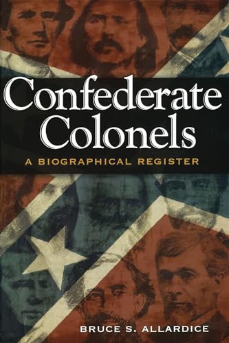 Beispielbild fr Confederate Colonels: A Biographical Register (Volume 1) (Shades of Blue and Gray) zum Verkauf von GF Books, Inc.