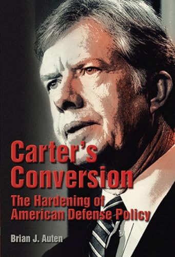 Beispielbild fr Carter's Conversion: The Hardening of American Defense Policy zum Verkauf von HALCYON BOOKS