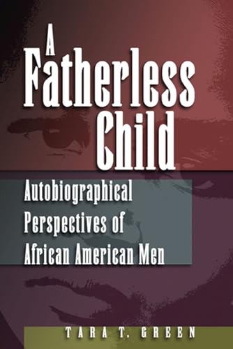 A Fatherless Child: Autobiographical Perspectives Of African American Men.