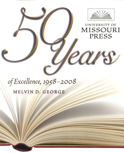 Beispielbild fr UNIVERSITY OF MISSOURI PRESS: "50 YEARS OF EXCELLENCE, 1958-2008 zum Verkauf von Affordable Collectibles