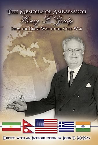 The Memoirs of Ambassador Henry F. Grady: From the Great War to the Cold War