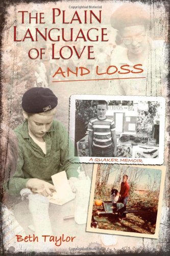 Beispielbild fr The Plain Language of Love and Loss : A Quaker Memoir zum Verkauf von Better World Books