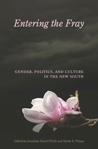 Stock image for Entering the Fray: Gender, Politics, and Culture in the New South (Volume 1) (Southern Women) for sale by Half Price Books Inc.