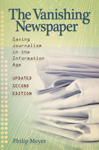 Beispielbild fr The Vanishing Newspaper: Saving Journalism in the Information Age zum Verkauf von WorldofBooks