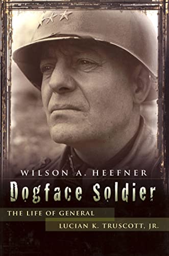 Stock image for Dogface Soldier: The Life of General Lucian K. Truscott, Jr. (American Military Experience) (Volume 1) for sale by Reliant Bookstore