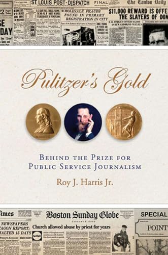 Imagen de archivo de Pulitzer's Gold: Behind the Prize for Public Service Journalism a la venta por SecondSale