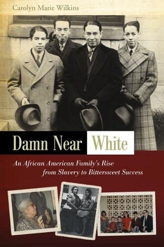 Imagen de archivo de Damn near White : An African American Family's Rise from Slavery to Bittersweet Success a la venta por Better World Books