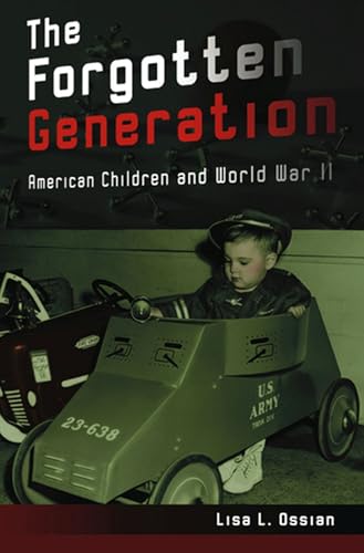 Imagen de archivo de The Forgotten Generation: American Children and World War II (Volume 1) a la venta por HPB-Diamond