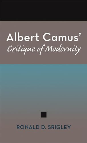 Stock image for Albert Camus' Critique of Modernity (Volume 1) for sale by Midtown Scholar Bookstore