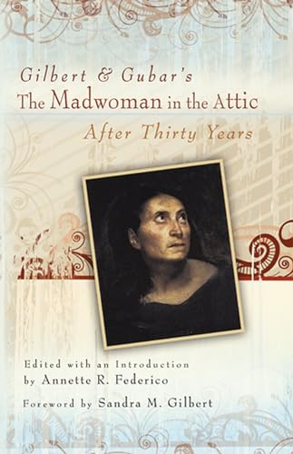 9780826219275: Gilbert and Gubar's The Madwoman in the Attic after Thirty Years (Volume 1)