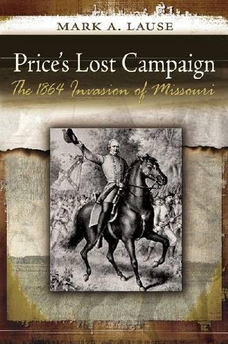 Stock image for Price's Lost Campaign: The 1864 Invasion of Missouri (Shades of Blue & Gray) for sale by Open Books
