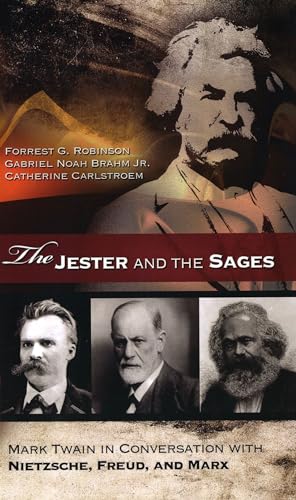 Beispielbild fr The Jester and the Sages : Mark Twain in Conversation with Nietzsche, Freud, and Marx zum Verkauf von Better World Books