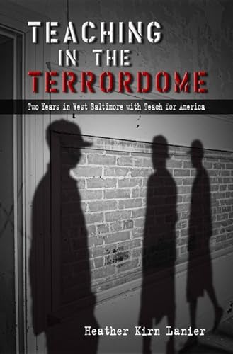 Stock image for Teaching in the Terrordome: Two Years in West Baltimore with Teach for America for sale by SecondSale