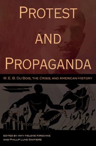 9780826220059: Protest and Propaganda: W. E. B. Du Bois, the Crisis, and American History