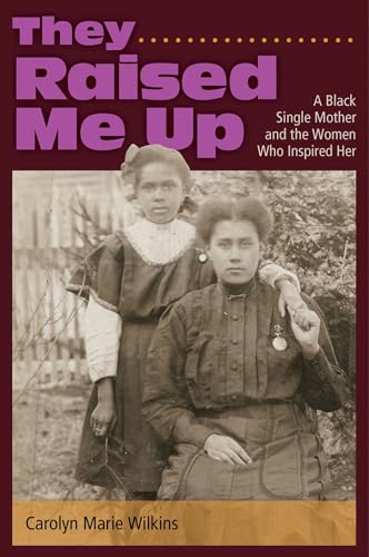 Imagen de archivo de They Raised Me Up: A Black Single Mother and the Women Who Inspired Her a la venta por dsmbooks