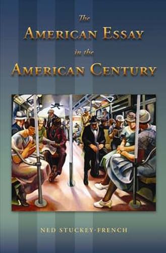 The American Essay in the American Century (Volume 1) (9780826220158) by Stuckey-French, Ned