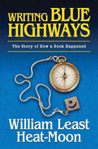 Writing Blue Highways: The Story Of How A Book Happened.