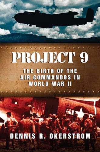 Project 9: The Birth of the Air Commandos in World War II (American Military Experience)