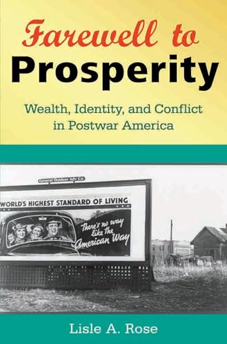 Farewell To Prosperity: Wealth, Identity, And Conflict In Postwar America.