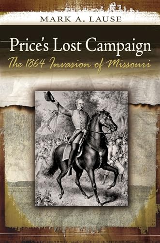 Stock image for Price's Lost Campaign: The 1864 Invasion of Missouri for sale by ThriftBooks-Atlanta