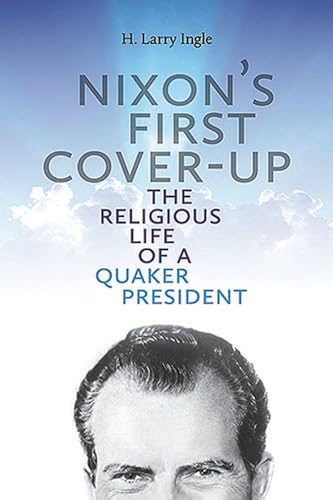 9780826220424: Nixon's First Cover-up: The Religious Life of a Quaker President (Volume 1)