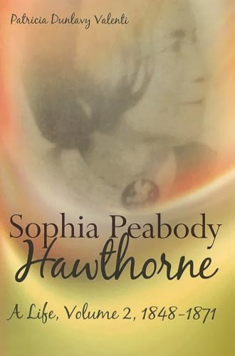 Stock image for Sophia Peabody Hawthorne: A Life, Volume 2, 1848-1871 (Volume 2) for sale by BooksRun