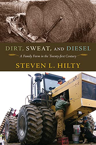 Beispielbild fr Dirt, Sweat, and Diesel: A Family Farm in the Twenty-first Century zum Verkauf von cornacres