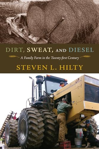 Stock image for Dirt, Sweat, and Diesel: A Family Farm in the Twenty-first Century (Volume 1) for sale by SecondSale