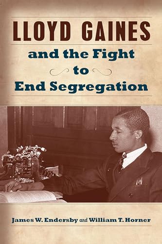 Imagen de archivo de Lloyd Gaines and the Fight to End Segregation (Studies in Constitutional Democracy) a la venta por HPB Inc.