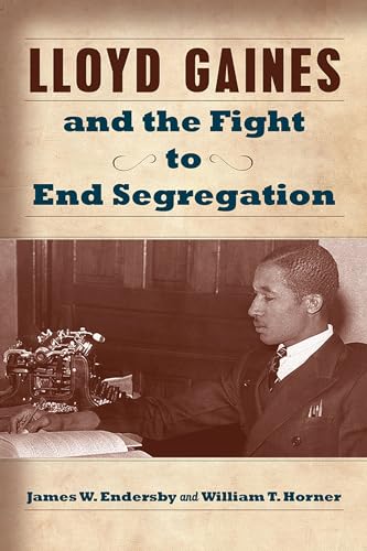 Stock image for Lloyd Gaines and the Fight to End Segregation (Studies in Constitutional Democracy) for sale by HPB Inc.