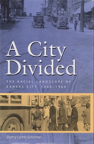 Stock image for A City Divided: The Racial Landscape of Kansas City, 1900-1960 (Volume 1) for sale by HPB-Ruby