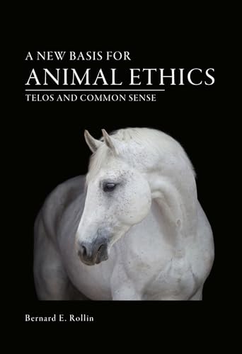 Beispielbild fr A New Basis for Animal Ethics: Telos and Common Sense zum Verkauf von Midtown Scholar Bookstore